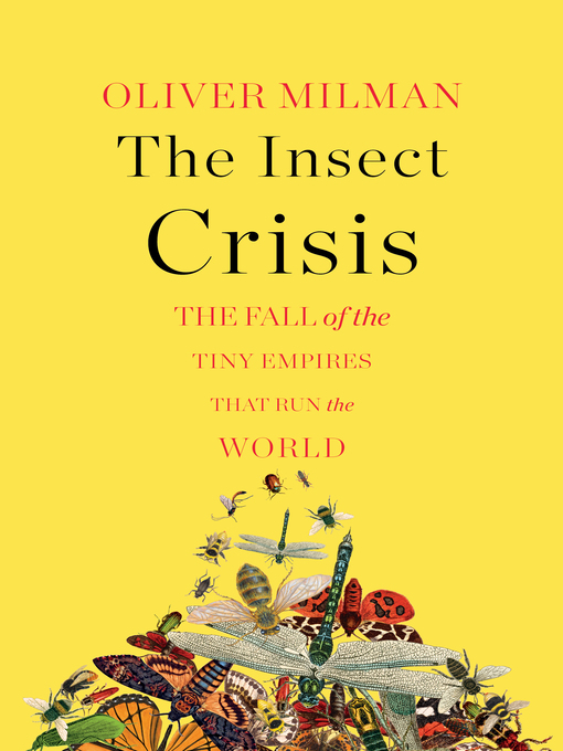 Title details for The Insect Crisis by Oliver Milman - Wait list